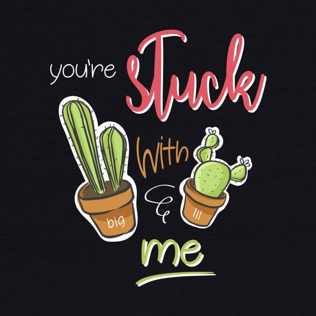 You're Stuck With Me Shirt by JustPick